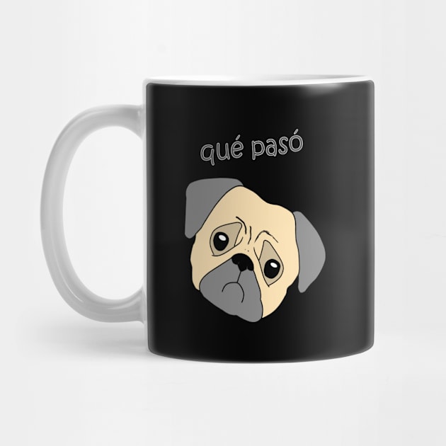 Que paso pug qué pasó dog by Underground Cargo